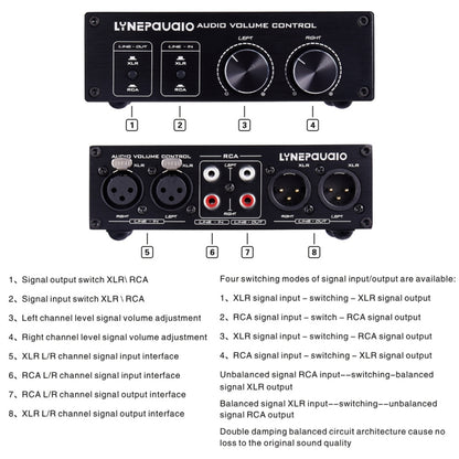 2 In and 2 Out Switcher Volume Controller, RCA signal switches to XLR balanced signal and no need for power supply. It provides RCA and XLR interfaces, independent L/R channel volume adjustment, which is suitable for devices with volume adjustment need